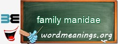 WordMeaning blackboard for family manidae